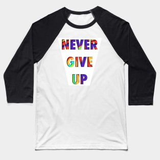 Never Give Up Baseball T-Shirt